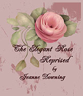 The Elegant Rose - Reprised Online Class with Jeanne Downing CDA